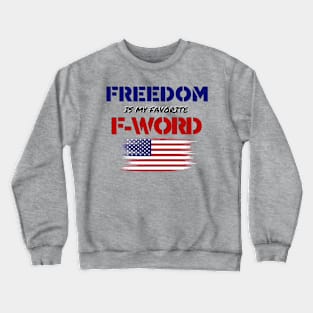 FREEDOM is my Favorite F-WORD Crewneck Sweatshirt